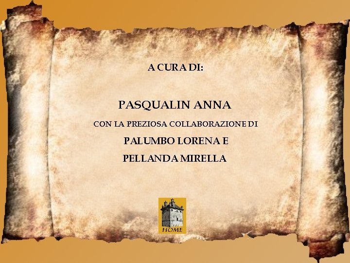 A CURA DI: PASQUALIN ANNA CON LA PREZIOSA COLLABORAZIONE DI PALUMBO LORENA E PELLANDA