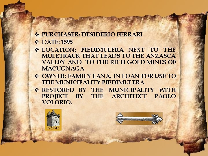  PURCHASER: DESIDERIO FERRARI DATE: 1595 LOCATION: PIEDIMULERA NEXT TO THE MULETRACK THAT LEADS