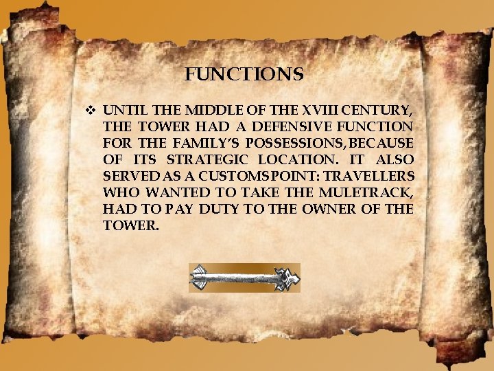 FUNCTIONS UNTIL THE MIDDLE OF THE XVIII CENTURY, THE TOWER HAD A DEFENSIVE FUNCTION