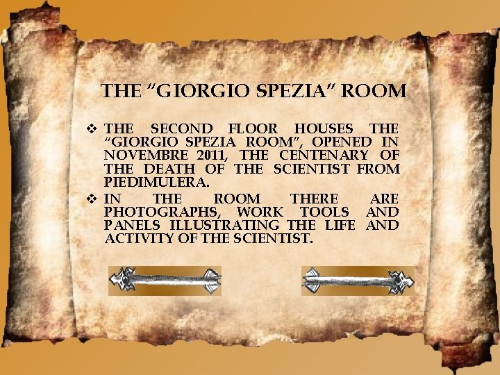 THE “GIORGIO SPEZIA” ROOM THE SECOND FLOOR HOUSES THE “GIORGIO SPEZIA ROOM”, OPENED IN