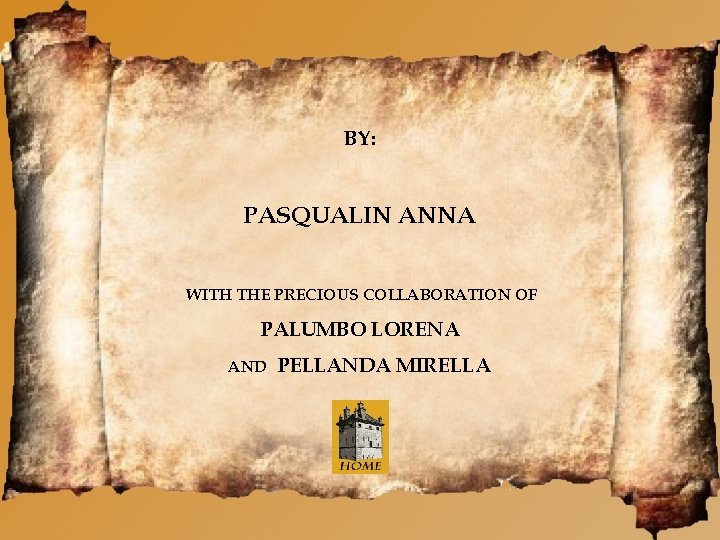 BY: PASQUALIN ANNA WITH THE PRECIOUS COLLABORATION OF PALUMBO LORENA AND PELLANDA MIRELLA 