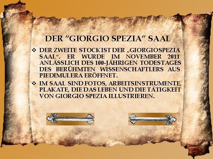 DER “GIORGIO SPEZIA” SAAL DER ZWEITE STOCK IST DER „GIORGIO SPEZIA SAAL“. ER WURDE