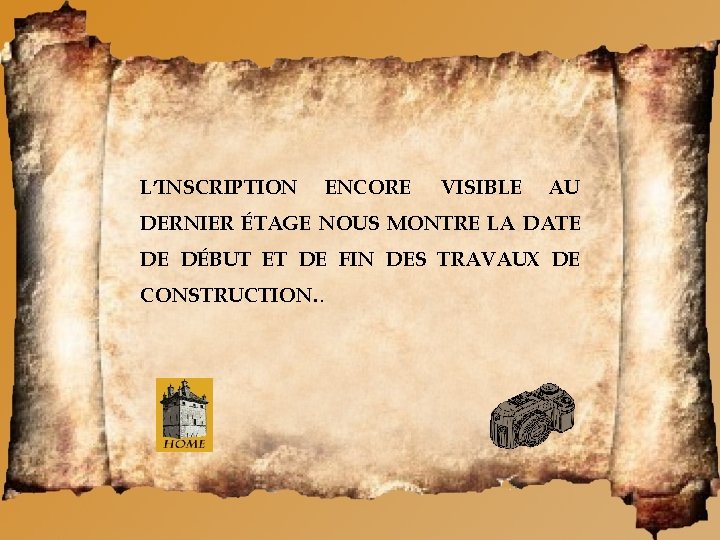 L’INSCRIPTION ENCORE VISIBLE AU DERNIER ÉTAGE NOUS MONTRE LA DATE DE DÉBUT ET DE