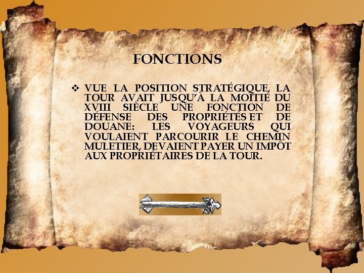 FONCTIONS VUE LA POSITION STRATÉGIQUE, LA TOUR AVAIT JUSQU’À LA MOITIÉ DU XVIII SIÈCLE