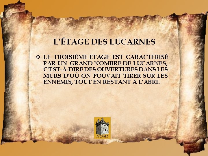 L’ÉTAGE DES LUCARNES LE TROISIÈME ÉTAGE EST CARACTÉRISÉ PAR UN GRAND NOMBRE DE LUCARNES,