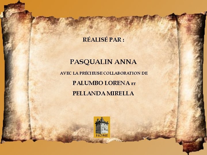 RÉALISÉ PAR : PASQUALIN ANNA AVEC LA PRÉCIEUSE COLLABORATION DE PALUMBO LORENA ET PELLANDA