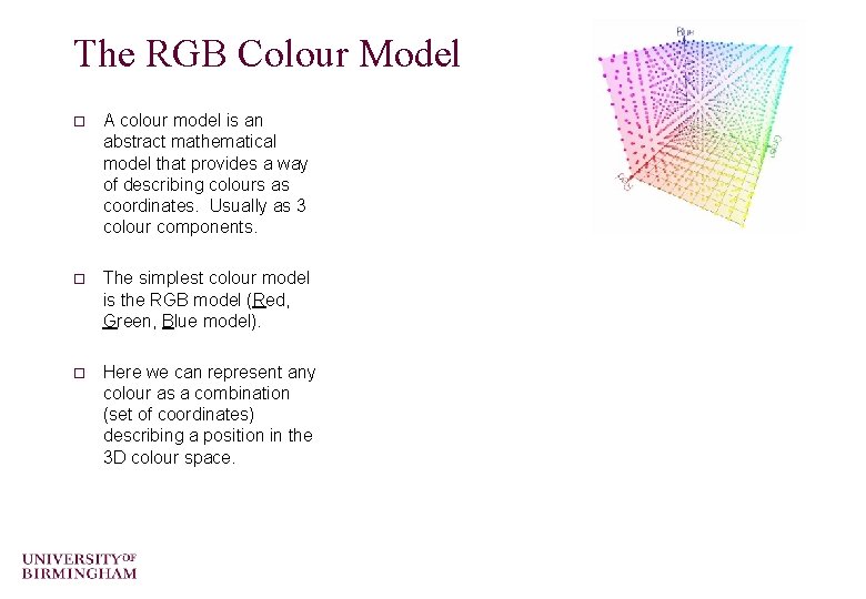 The RGB Colour Model o A colour model is an abstract mathematical model that The RGB Colour Model o A colour model is an abstract mathematical model that