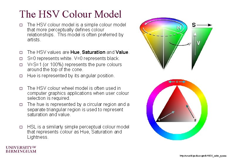 The HSV Colour Model o The HSV colour model is a simple colour model The HSV Colour Model o The HSV colour model is a simple colour model