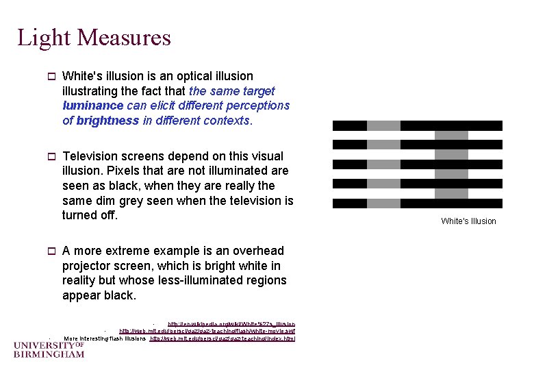 Light Measures o White's illusion is an optical illusion illustrating the fact that the Light Measures o White's illusion is an optical illusion illustrating the fact that the