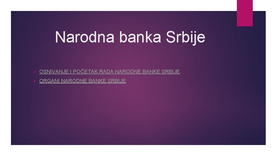 Narodna banka Srbije Ø OSNIVANJE I POČETAK RADA NARODNE BANKE SRBIJE Ø ORGANI NARODNE