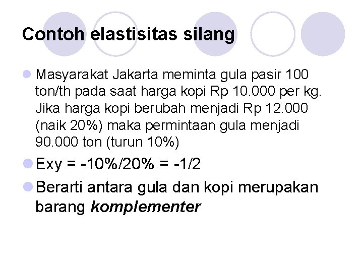 Contoh elastisitas silang l Masyarakat Jakarta meminta gula pasir 100 ton/th pada saat harga