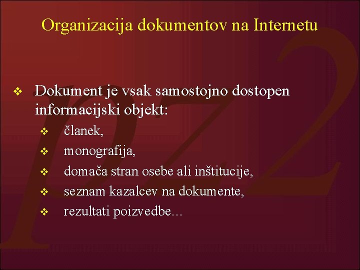 Organizacija dokumentov na Internetu v Dokument je vsak samostojno dostopen informacijski objekt: v v