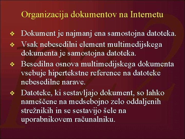 Organizacija dokumentov na Internetu v v Dokument je najmanj ena samostojna datoteka. Vsak nebesedilni