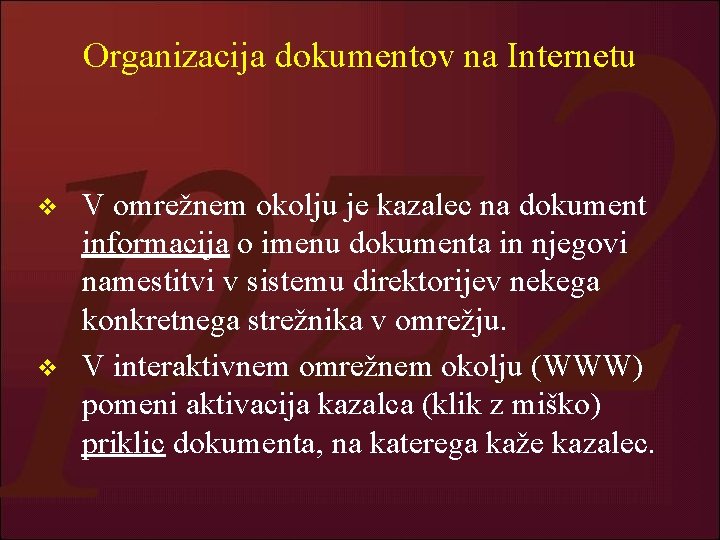 Organizacija dokumentov na Internetu v v V omrežnem okolju je kazalec na dokument informacija