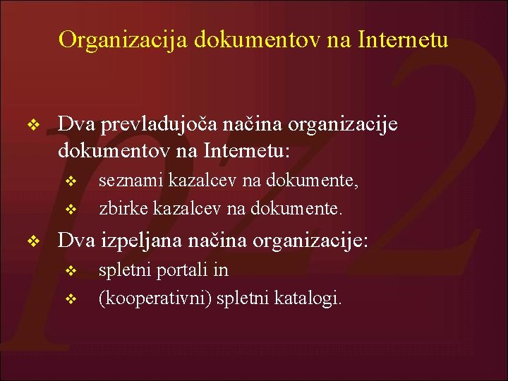 Organizacija dokumentov na Internetu v Dva prevladujoča načina organizacije dokumentov na Internetu: v v