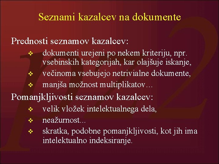 Seznami kazalcev na dokumente Prednosti seznamov kazalcev: v v v dokumenti urejeni po nekem