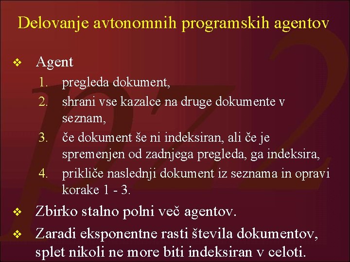Delovanje avtonomnih programskih agentov v Agent 1. pregleda dokument, 2. shrani vse kazalce na
