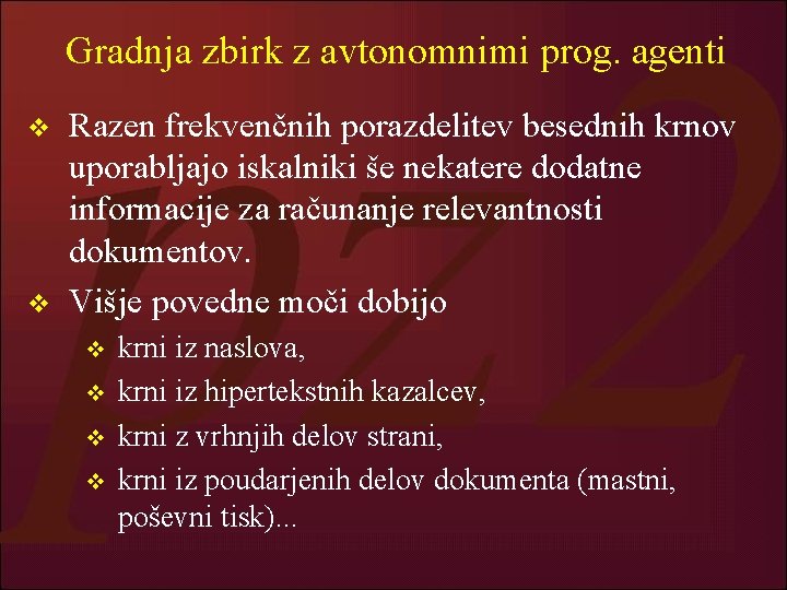 Gradnja zbirk z avtonomnimi prog. agenti v v Razen frekvenčnih porazdelitev besednih krnov uporabljajo