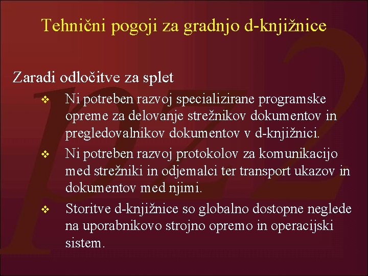 Tehnični pogoji za gradnjo d-knjižnice Zaradi odločitve za splet v v v Ni potreben