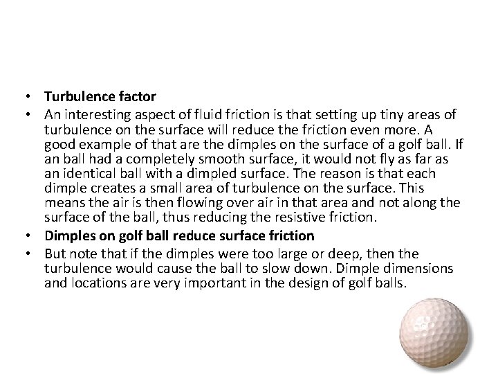  • Turbulence factor • An interesting aspect of fluid friction is that setting