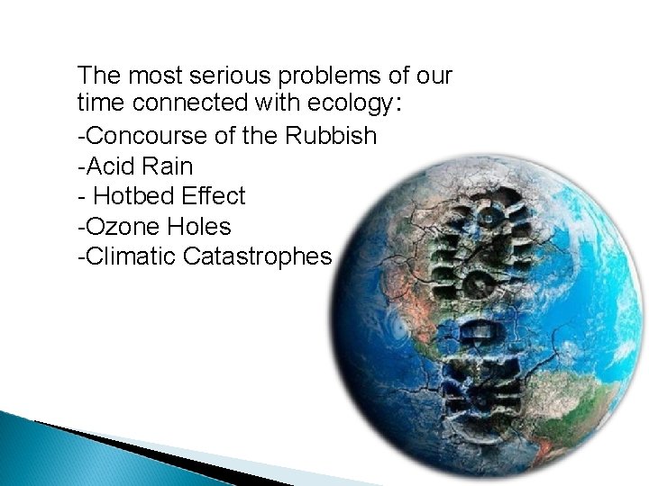 The most serious problems of our time connected with ecology: -Concourse of the Rubbish