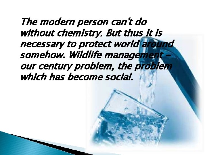 The modern person can't do without chemistry. But thus it is necessary to protect