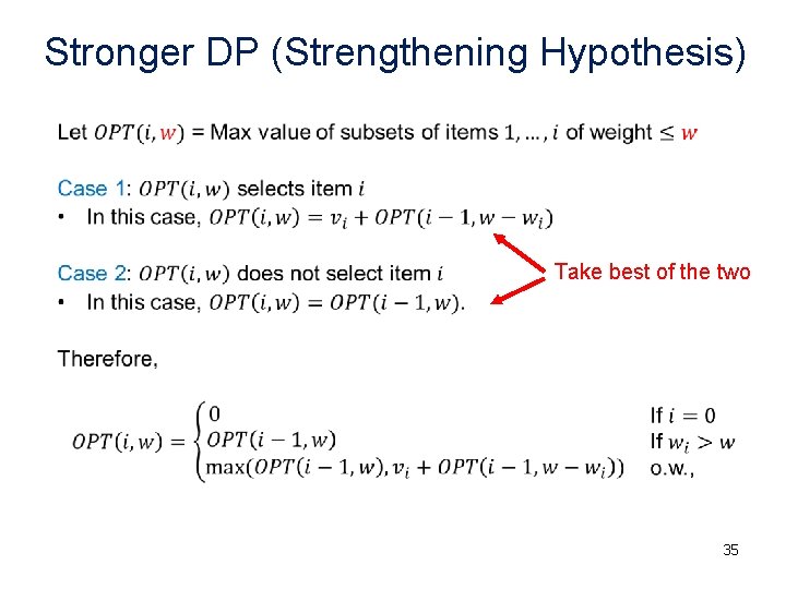 Stronger DP (Strengthening Hypothesis) • Take best of the two 35 
