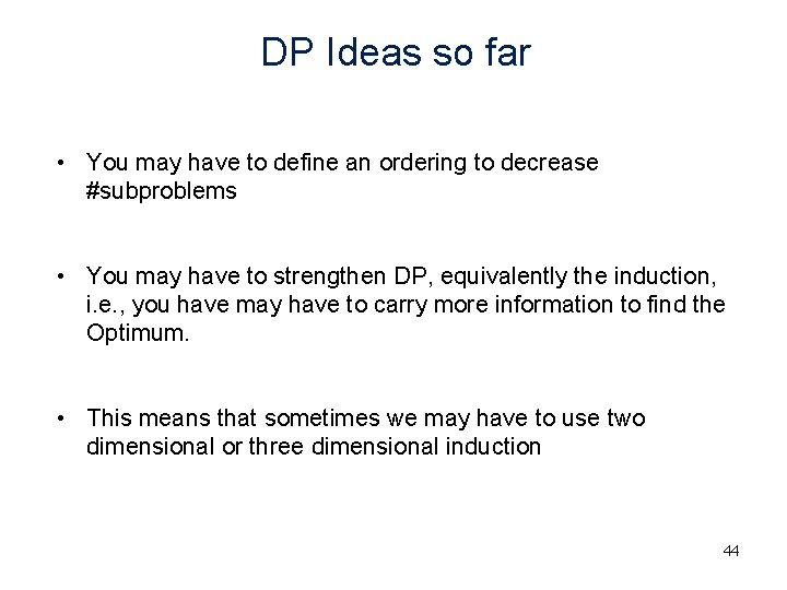 DP Ideas so far • You may have to define an ordering to decrease