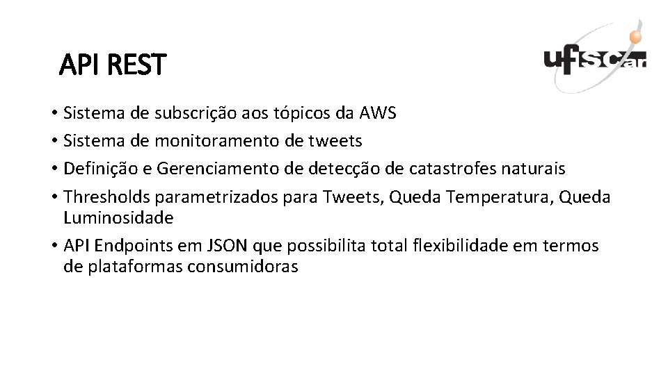 API REST • Sistema de subscrição aos tópicos da AWS • Sistema de monitoramento