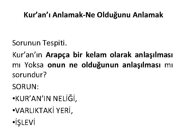 Kur’an’ı Anlamak-Ne Olduğunu Anlamak Sorunun Tespiti. Kur’an’ın Arapça bir kelam olarak anlaşılması mı Yoksa