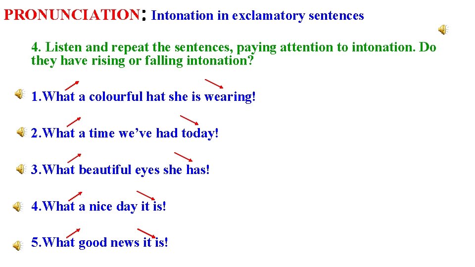 PRONUNCIATION: Intonation in exclamatory sentences 4. Listen and repeat the sentences, paying attention to