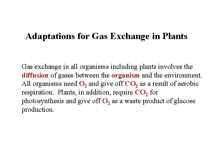 Adaptations for Gas Exchange in Plants Gas exchange in all organisms including plants involves