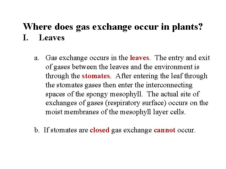Where does gas exchange occur in plants? I. Leaves a. Gas exchange occurs in Where does gas exchange occur in plants? I. Leaves a. Gas exchange occurs in