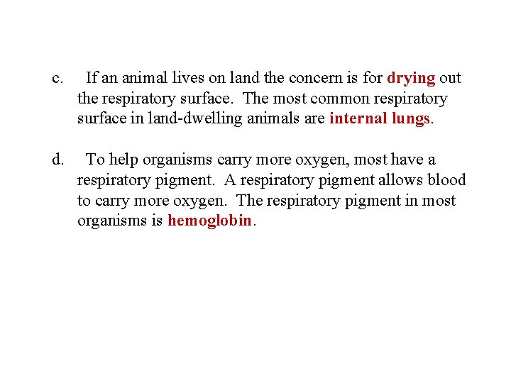 c. If an animal lives on land the concern is for drying out the