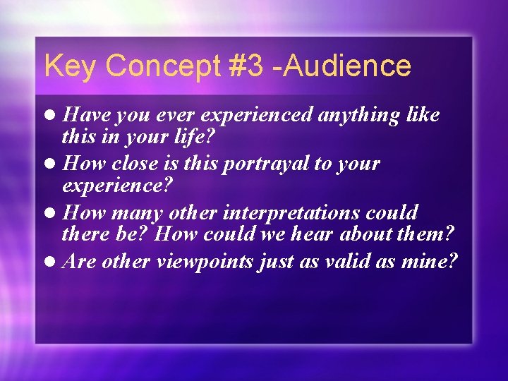 Key Concept #3 -Audience l Have you ever experienced anything like this in your