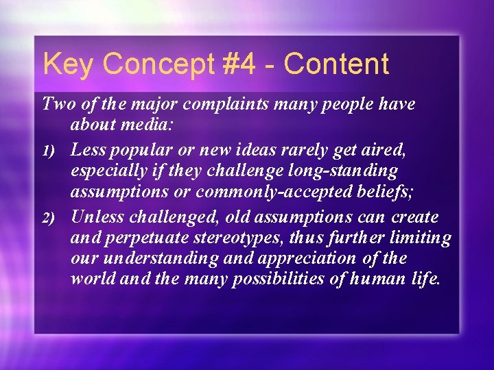 Key Concept #4 - Content Two of the major complaints many people have about
