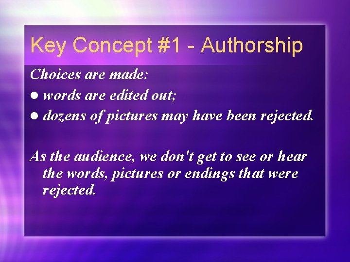 Key Concept #1 - Authorship Choices are made: l words are edited out; l