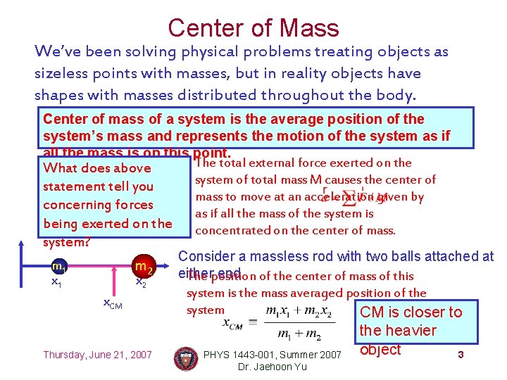 Center of Mass We’ve been solving physical problems treating objects as sizeless points with