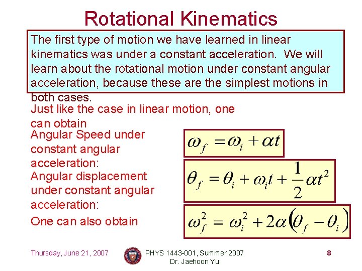 Rotational Kinematics The first type of motion we have learned in linear kinematics was