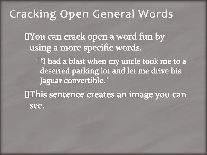 Cracking Open General Words �You can crack open a word fun by using a