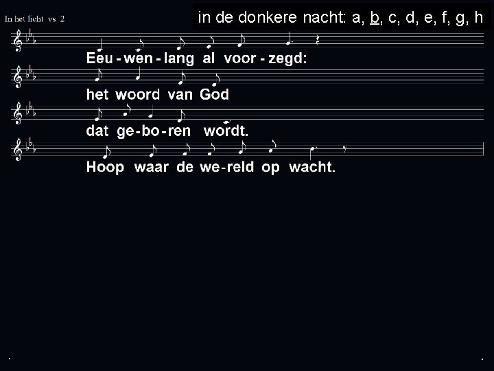 . in de donkere nacht: a, b, c, d, e, f, g, h .