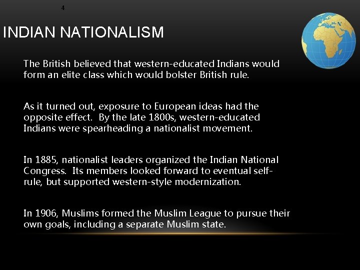 4 INDIAN NATIONALISM The British believed that western-educated Indians would form an elite class