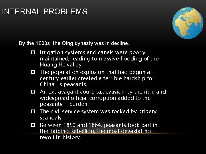 INTERNAL PROBLEMS By the 1800 s, the Qing dynasty was in decline. Irrigation systems