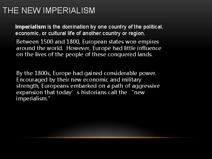 THE NEW IMPERIALISM Imperialism is the domination by one country of the political, economic,