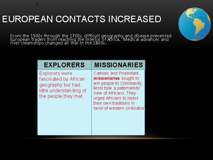 2 EUROPEAN CONTACTS INCREASED From the 1500 s through the 1700 s, difficult geography