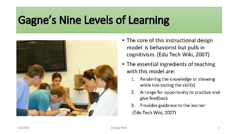 Gagne’s Nine Levels of Learning • The core of this instructional design model is