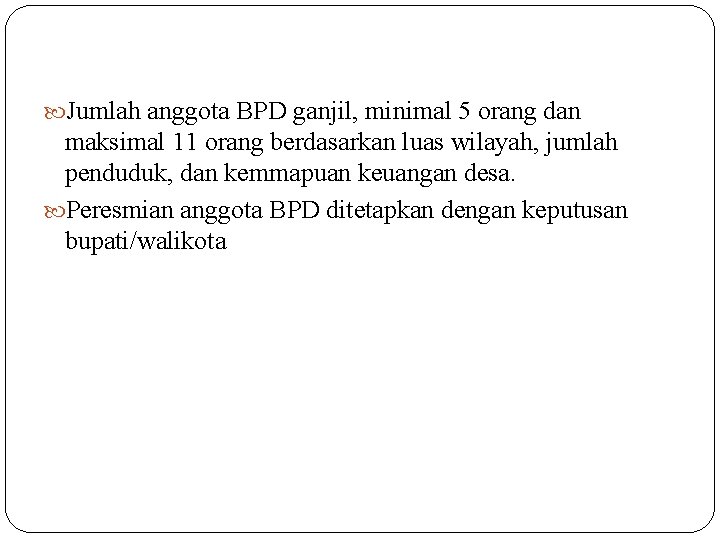  Jumlah anggota BPD ganjil, minimal 5 orang dan maksimal 11 orang berdasarkan luas