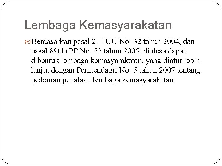 Lembaga Kemasyarakatan Berdasarkan pasal 211 UU No. 32 tahun 2004, dan pasal 89(1) PP