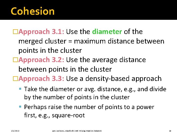 Cohesion �Approach 3. 1: Use the diameter of the merged cluster = maximum distance