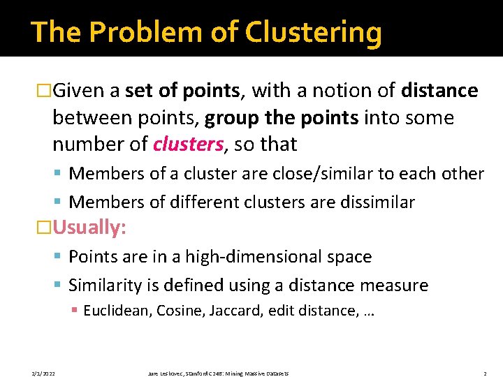 The Problem of Clustering �Given a set of points, with a notion of distance